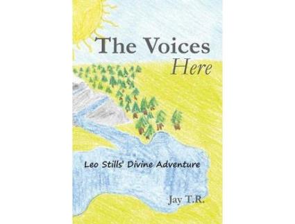 Livro The Voices Here: Leo Stills' Divine Adventure de Jay T.R. ( Inglês )