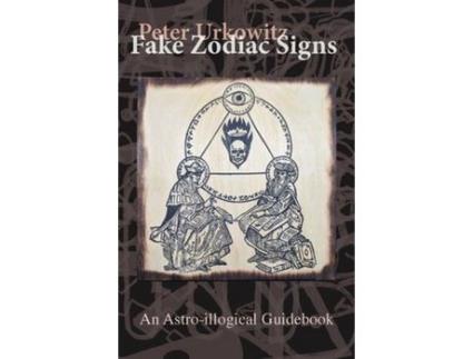 Livro Fake Zodiac Signs: An Astro-Illogical Guidebook de Peter Urkowitz ( Inglês )