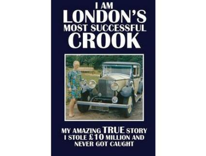 Livro I Am London'S Most Successful Crook: My Amazing True Story. I Stole £10 Million And Never Got Caught. de Terry Cunningham ( Inglês )
