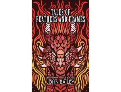 Livro Tales Of Feathers And Flames de John Bailey ( Inglês )