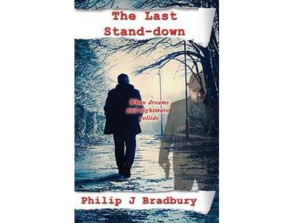 Livro The Last Stand Down: When Dreams And Nightmares Collide de Philip J Bradbury ( Inglês )