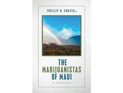 Livro The Marijuanistas Of Maui: A Sojourn de Phillip M. Swatek ( Inglês )