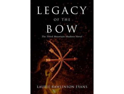 Livro Legacy Of The Bow: The Third Mountain Shadows Novel de Laurie Rawlinson Evans ( Inglês )