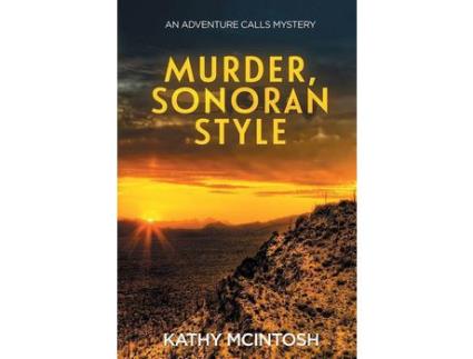 Livro Murder, Sonoran Style: An Adventure Calls Mystery de Kathy McIntosh ( Inglês )