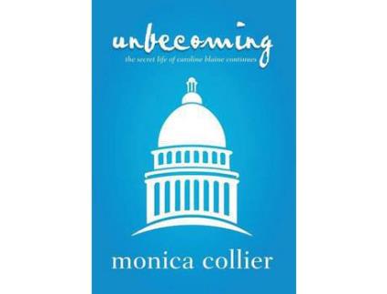 Livro Unbecoming: The Secret Life Of Caroline Blaine Continues de Monica Collier ( Inglês )