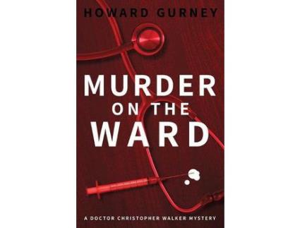 Livro Murder On The Ward: Dr Christopher Walker Medical Murder Mystery Book 1 de Howard Gurney ( Inglês )