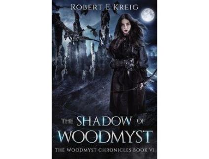 Livro The Shadow Of Woodmyst: The Woodmyst Chronicles Book Vi de Robert Kreig ( Inglês )