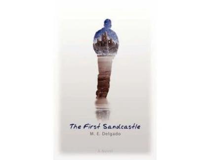 Livro The First Sandcastle:  A Novel de M. E. Delgado ( Inglês )