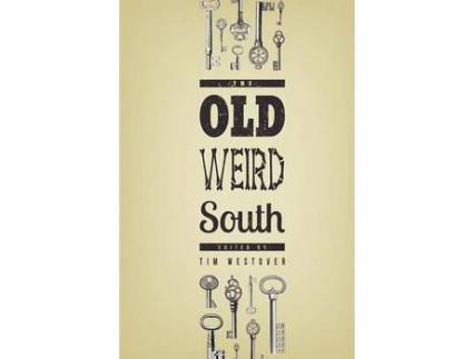 Livro The Old Weird South de Tim Westover ( Inglês )