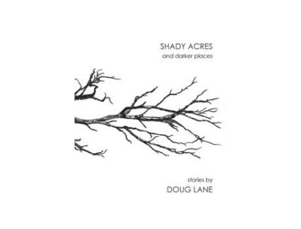 Livro Shady Acres And Darker Places de Doug Lane ( Inglês )