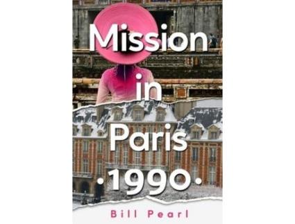 Livro Mission In Paris 1990 de Bill Pearl ( Inglês )