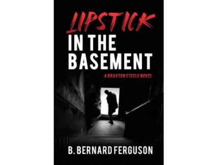 Livro Lipstick In The Basement: A Braxton Steele Novel de B. Bernard Ferguson ( Inglês )
