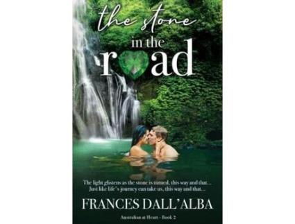 Livro The Stone In The Road: A Heart-Warming, Emotional, Secret Billionaire Contemporary Romance Set In Australia. de Frances Dall'Alba ( Inglês )