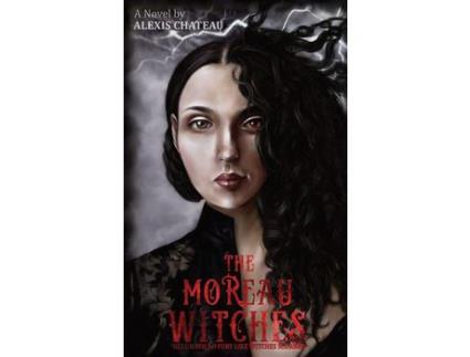 Livro The Moreau Witches: Hell Hath No Fury Like Witches Scorned de Alexis Chateau ( Inglês )