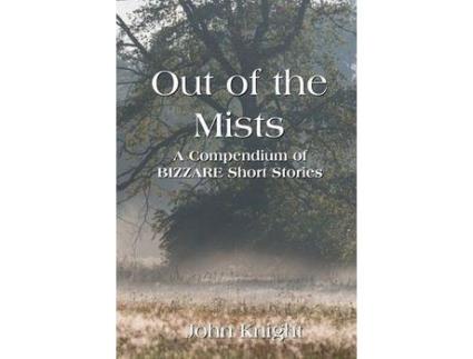 Livro Out Of The Mists: A Compendium Of Bizarre Short Stories de John Knight ( Inglês )