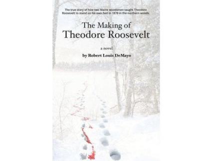 Livro The Making Of Theodore Roosevelt de Robert Louis DeMayo ( Inglês )