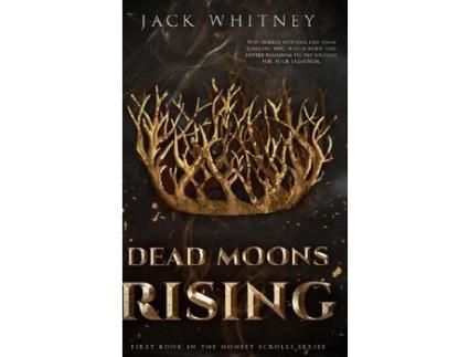 Livro Dead Moons Rising: First Book In The Honest Scrolls Series, Bonus Scene Edition de Jack Whitney ( Inglês )