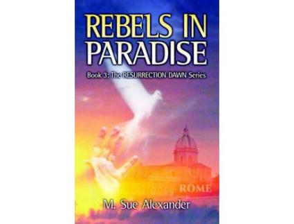 Livro Book 3 In The Resurrection Dawn Series: Rebels In Paradise de M. Sue Alexander ( Inglês )