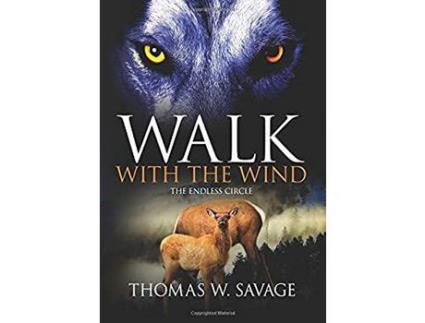 Livro Walk With The Wind: The Endless Circle de Thomas W. Savage ( Inglês )