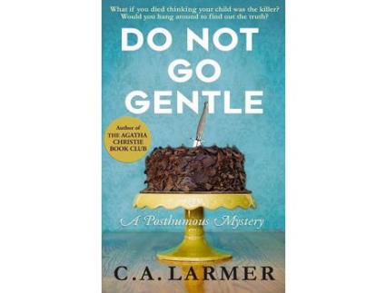 Livro Do Not Go Gentle: A Posthumous Mystery de C. A. Larmer ( Inglês )