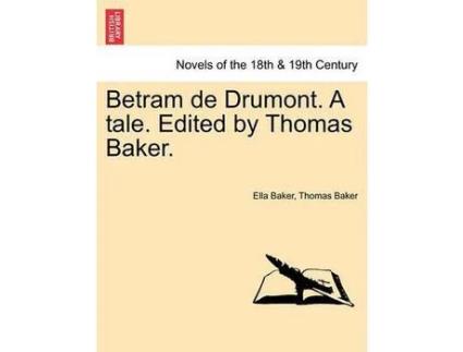 Livro Betram De Drumont. A Tale. Edited By Thomas Baker. de Ella Baker ( Inglês )