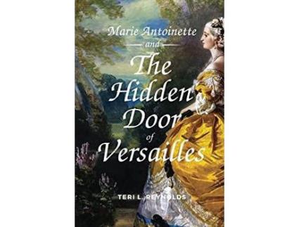 Livro Marie Antoinette And The Hidden Door Of Versailles de Teri L. Reynolds ( Inglês )