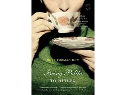 Livro Being Polite To Hitler: A Novel de Robb Forman Dew ( Inglês )