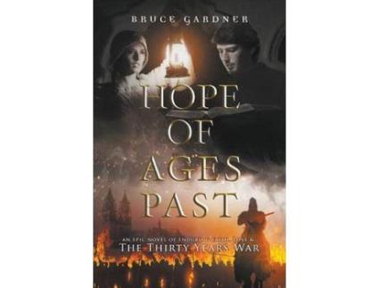 Livro Hope Of Ages Past: An Epic Novel Of Faith, Love, And The Thirty Years War de Bruce E. Gardner ( Inglês )