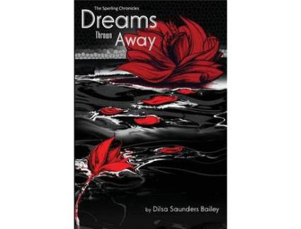 Livro Dreams Thrown Away de Dilsa Saunders Bailey ( Inglês )