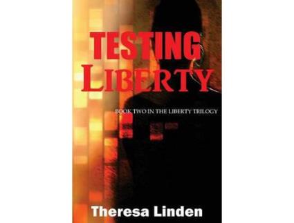 Livro Testing Liberty: Book Two In The Liberty Trilogy de Theresa A Linden ( Inglês )