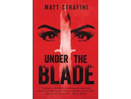 Livro Under The Blade: A Novel Of Suspense And Horror de Matt Serafini ( Inglês )