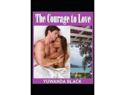 Livro The Courage To Love de Yuwanda Black ( Inglês )