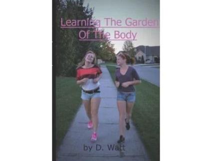 Livro Learning The Garden Of The Body de D. Watt ( Inglês )