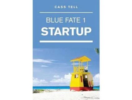 Livro Startup (Blue Fate 1) de Cass Tell ( Inglês )