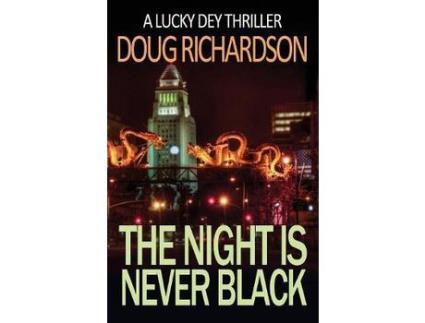 Livro The Night Is Never Black: A Lucky Dey Thriller de Doug Richardson ( Inglês )