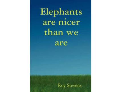 Livro Elephants Are Nicer Than We Are de Roy Stevens ( Inglês )