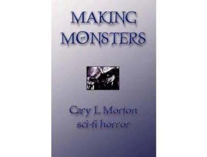 Livro Making Monsters (Sci Fi Horror) de Gary L Morton ( Inglês )