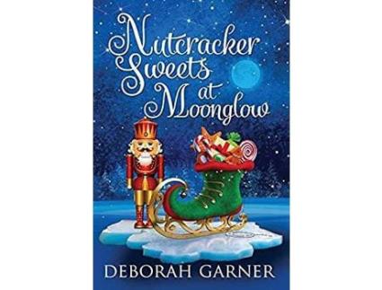 Livro Nutcracker Sweets At Moonglow de Deborah Garner ( Inglês )