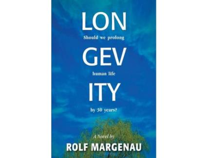 Livro Longevity: Should We Prolong Human Life By 30 Years? de Rolf Margenau ( Inglês )