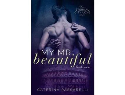 Livro My Mr. Beautiful: Eternal City Love, Book 1 de Caterina Passarelli ( Inglês )