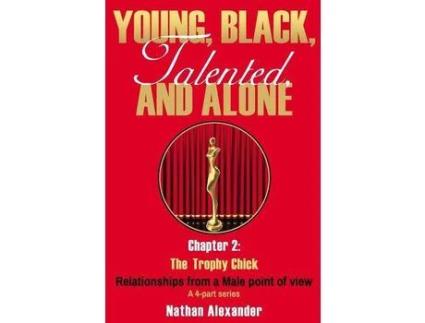 Livro Young, Black, Talented And Alone: Chapter 2: The Trophy Chick de Nathaniel Shropshire ( Inglês )
