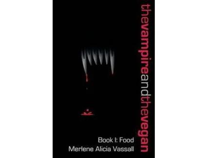 Livro The Vampire And The Vegan, Book I: Food de Merlene Alicia Vassall ( Inglês )