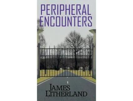 Livro Peripheral Encounters (Slowpocalypse, Book 4) de James Litherland ( Inglês )