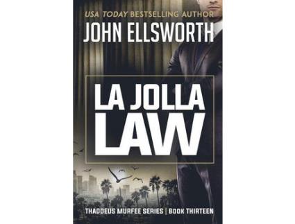 Livro La Jolla Law: Thaddeus Murfee Legal Thriller Series Book Thirteen de John Ellsworth ( Inglês )
