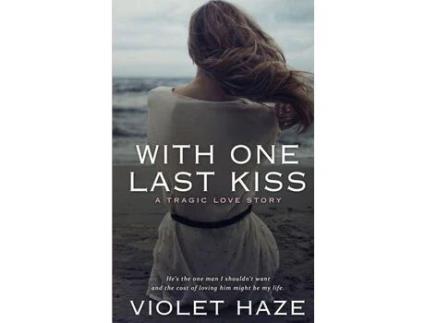 Livro With One Last Kiss: A Tragic Love Story de Violet Haze ( Inglês )