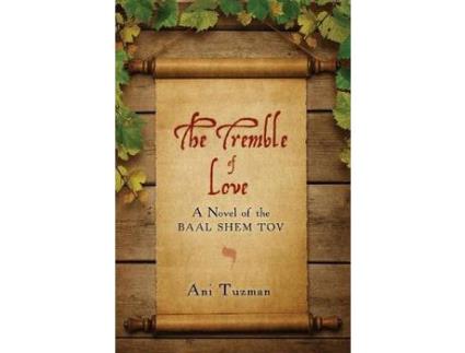 Livro The Tremble Of Love: A Novel Of The Baal Shem Tov de Ani Tuzman ( Inglês )