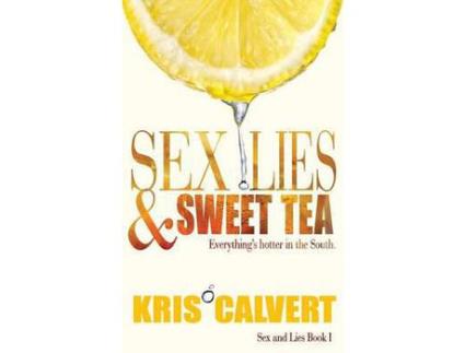Livro Sex, Lies &Amp; Sweet Tea: Sex And Lies Book 1 de Kris Calvert ( Inglês )