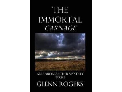 Livro The Immortal Carnage de Glenn Rogers ( Inglês )