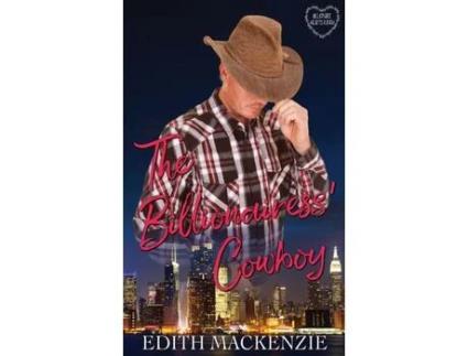 Livro The Billionairess' Cowboy: A Clean And Wholesome Billionaire Cowboy Romance de Edith MacKenzie ( Inglês )