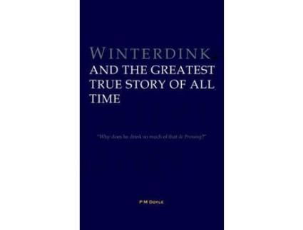 Livro Winterdink And The Greatest True Story Of All Time de P Doyle ( Inglês )